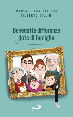 Cover of the book Benedette differenze, dote di famiglia by Mariateresa Zattoni, Gilberto Gillini