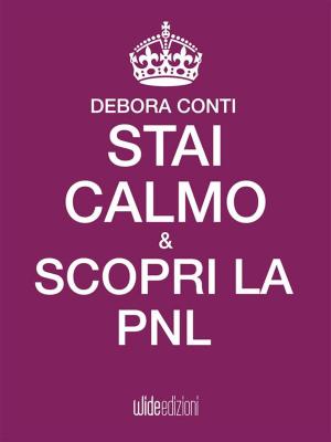 Cover of the book Stai calmo e scopri la PNL by Lucia Giovannini
