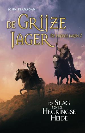 Cover of the book De Slag op de Heckingse Heide by John Flanagan