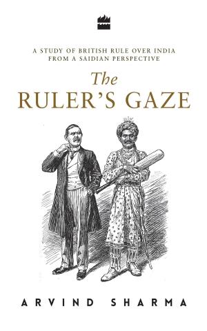 bigCover of the book The Ruler's Gaze: A Study of British Rule over India from a Saidian Perspective by 