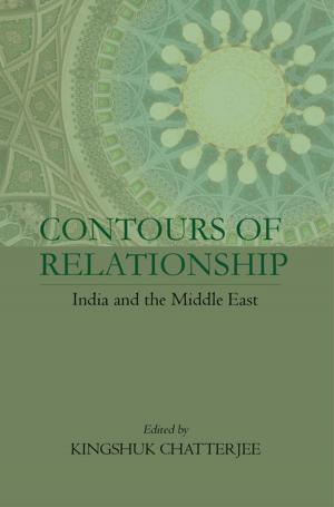 Cover of the book Contours of Relationship: India and the Middle East by Mr Yuvraj Khetan