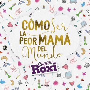 Cover of the book Cómo ser la peor mamá del mundo by Rosana Guber