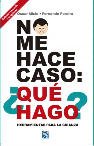 Cover of the book No me hace caso: ¿Qué hago? by Felipe Pigna