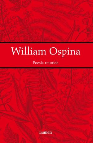 Cover of the book Poesía reunida by William Ospina
