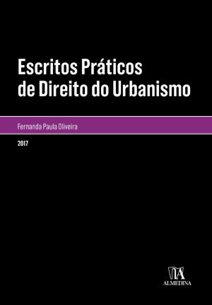 Cover of the book Escritos Práticos de Direito do Urbanismo by Dulce Lopes; Afonso Patrão