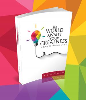 Cover of the book The World Awaits Your Greatness by Andreas Moritz