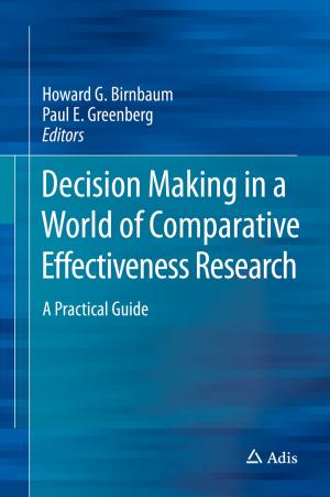 Cover of the book Decision Making in a World of Comparative Effectiveness Research by Dharmaraja Selvamuthu, Dipayan Das