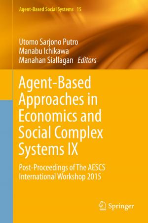 Cover of the book Agent-Based Approaches in Economics and Social Complex Systems IX by Saumitra N. Bhaduri, Ekta Selarka