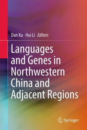 Cover of the book Languages and Genes in Northwestern China and Adjacent Regions by Zheng Qin, Huidi Zhang, Xin Qin, Kaiping Xu, Kouemo Ngayo Anatoli Dimitrov, Guolong Wang, Wenhui Yu