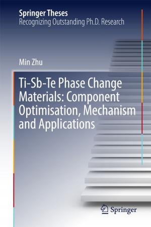 Cover of the book Ti-Sb-Te Phase Change Materials: Component Optimisation, Mechanism and Applications by Shenglin Ben, Jiefang Yu, Yue Gu, Jiamin Lv, Lijun Zhang, Huichao Gong, Hanting Gu, Qi Shuai