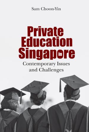 Cover of the book Private Education in Singapore by Changpin Li, Yujiang Wu, Ruisong Ye