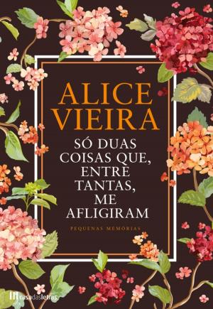 Cover of the book Só Duas Coisas Que, Entre Tantas me Afligiram by FRANCISCO MOITA FLORES