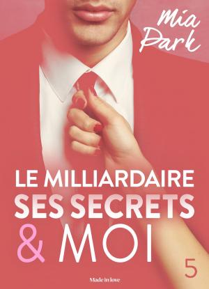 Book cover of Le milliardaire, ses secrets et moi - 5