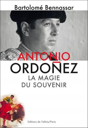 Cover of the book Antonio Ordoñez, la magie du souvenir by Marcel Pagnol