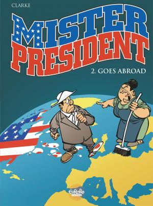 Cover of the book Mister President - Tome 2 - 2. Mister President Goes Abroad by Jean Dufaux