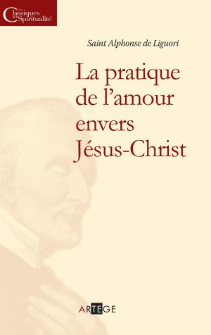 Cover of the book La pratique de l'amour envers Jésus-Christ by Léon Bloy, Frédéric Chassagne