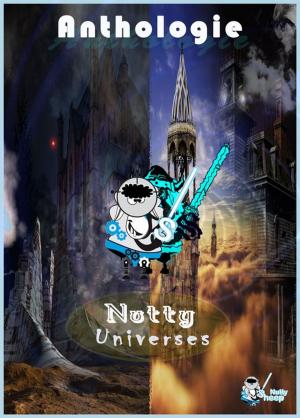 Cover of the book Nutty Universes by Audrey Singh, Simon Bernard, A.R Morency, Aurore Chatras, Grégory Covin, Nicolas Sick