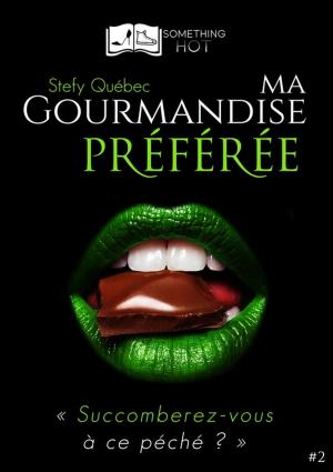 Cover of the book Ma Gourmandise Préférée, tome 2 by Stefy Québec