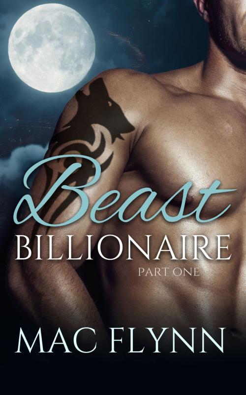 Cover of the book Beast Billionaire #1 by Mac Flynn, Mac Publishing