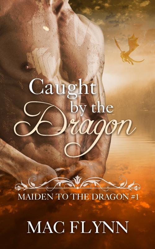 Cover of the book Caught By the Dragon by Mac Flynn, Mac Publishing