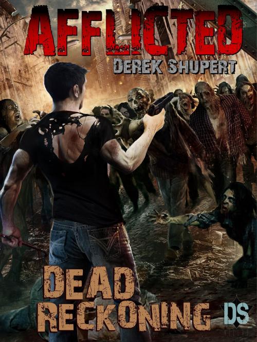 Cover of the book Afflicted: Dead Reckoning by Derek Shupert, Derek Shupert