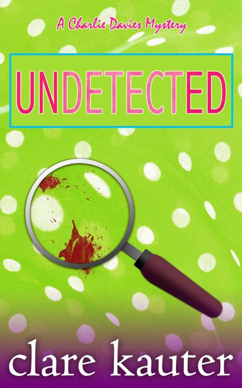 Cover of the book Undetected by Clare Kauter, Clare Kauter
