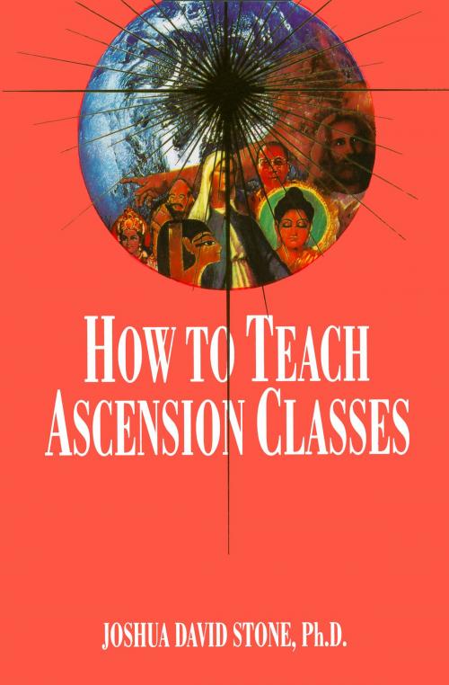 Cover of the book How to Teach Ascension Classes by Joshua David Stone, Light Technology Publishing