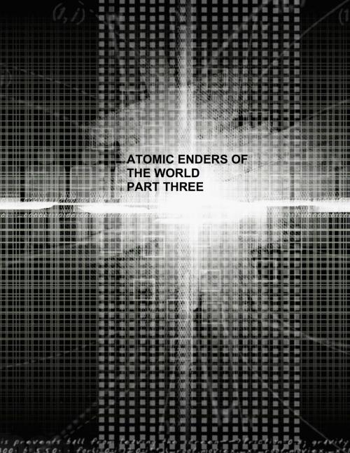 Cover of the book Atomic Enders of the World by Jared William (j.w.) Carter, Jared William Carter
