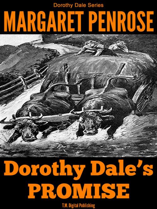 Cover of the book Dorothy Dale's Promise: Illustrated by Marget Penrose, T.M. Digital Publishing
