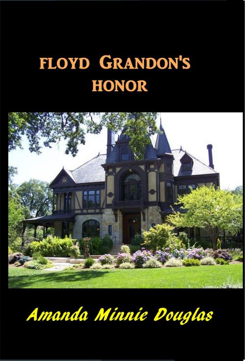 Cover of the book Floyd Grandon's Honor by Amanda Minnie Douglas, Green Bird Press