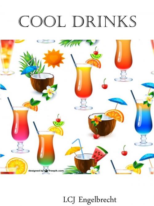 Cover of the book Cool Drinks by LCJ Engelbrecht, LCJ Engelbrecht