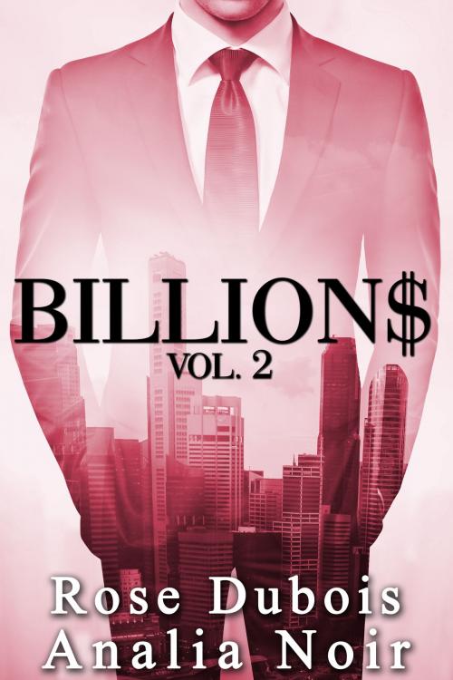 Cover of the book BILLION$ Vol. 2 by Analia Noir, Rose Dubois, Analia Noir