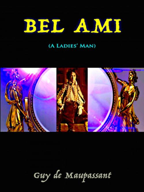 Cover of the book Bel Ami by Guy de Maupassant, Editions Artisan Devereaux LLC
