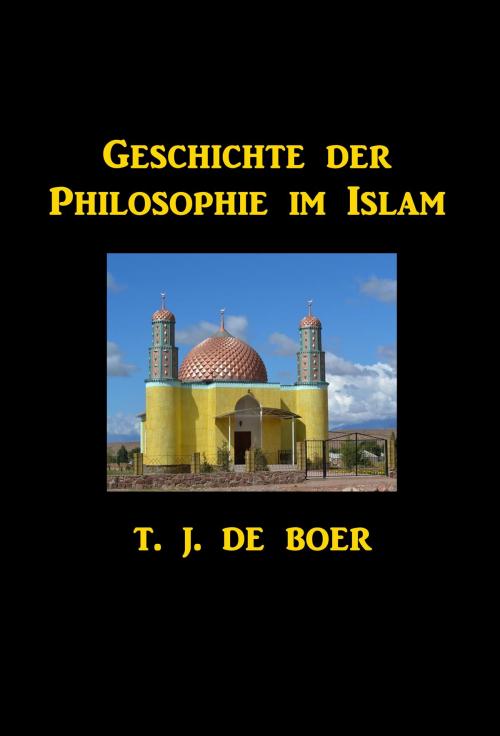 Cover of the book Geschichte der Philosophie im Islam by T. J. de Boer, Green Bird Press