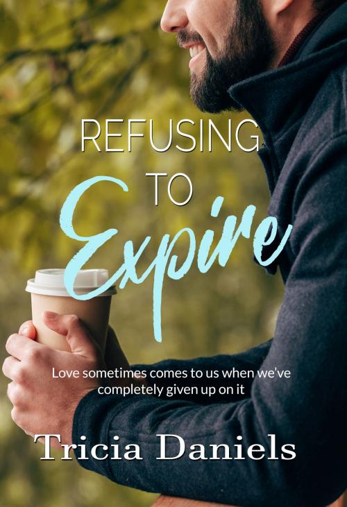 Cover of the book Refusing To Expire by Tricia Daniels, Tricia Daniels