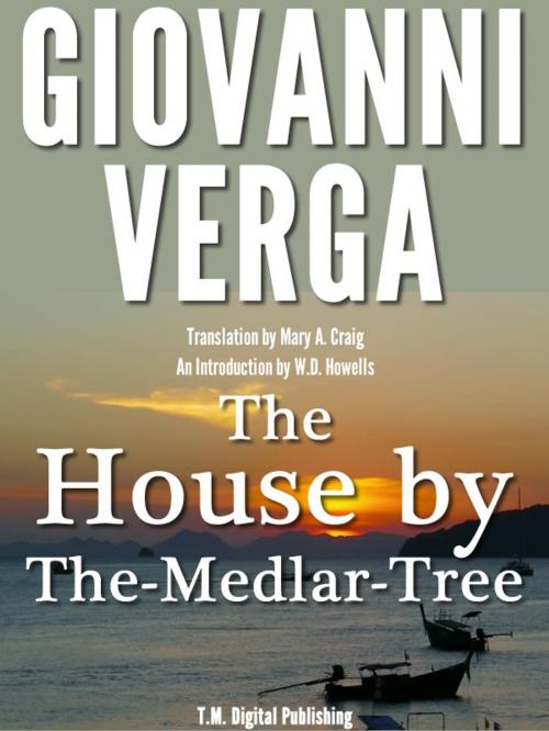 Cover of the book The House by the Medlar Tree by Giovanni Verga, T.M. Digital Publishing