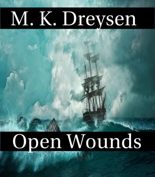 Cover of the book Open Wounds by M.K. Dreysen, Aimward Drift Publications