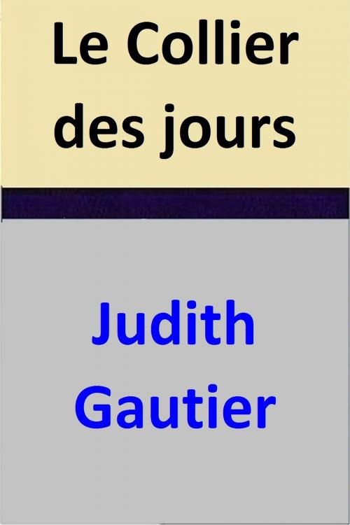 Cover of the book Le Collier des jours by Judith Gautier, Judith Gautier