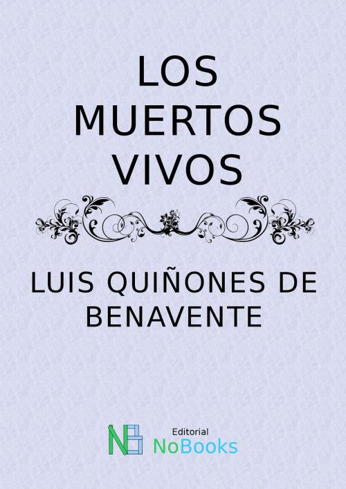 Cover of the book Los muertos vivos by Luis Quiñones de Benavente, NoBooks Editorial