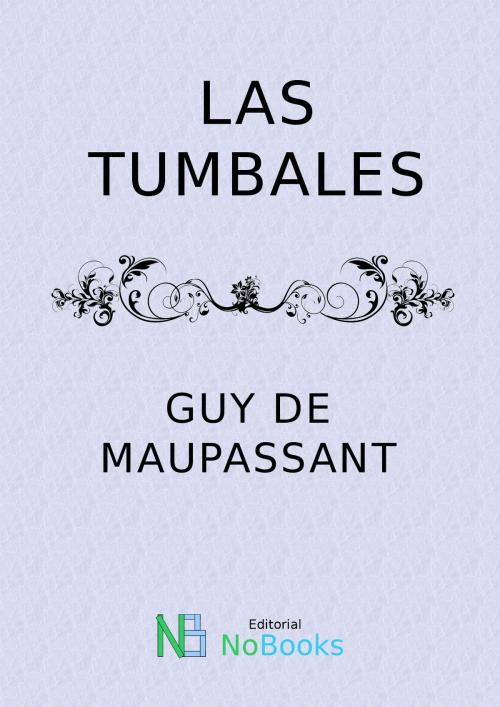 Cover of the book Las tumbales by Guy de Maupassant, NoBooks Editorial