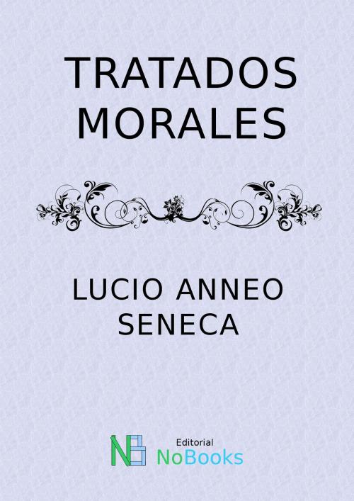 Cover of the book Tratados morales by Lucio Anneo Seneca, NoBooks Editorial