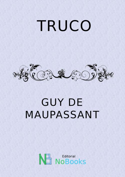 Cover of the book Truco by Guy de Maupassant, NoBooks Editorial