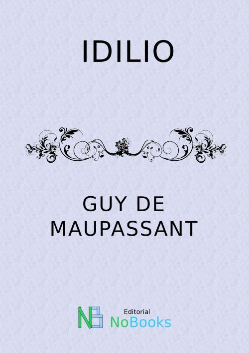 Cover of the book Idilio by Guy de Maupassant, NoBooks Editorial
