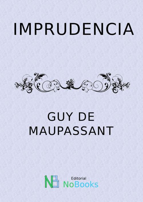 Cover of the book Imprudencia by Guy de Maupassant, NoBooks Editorial