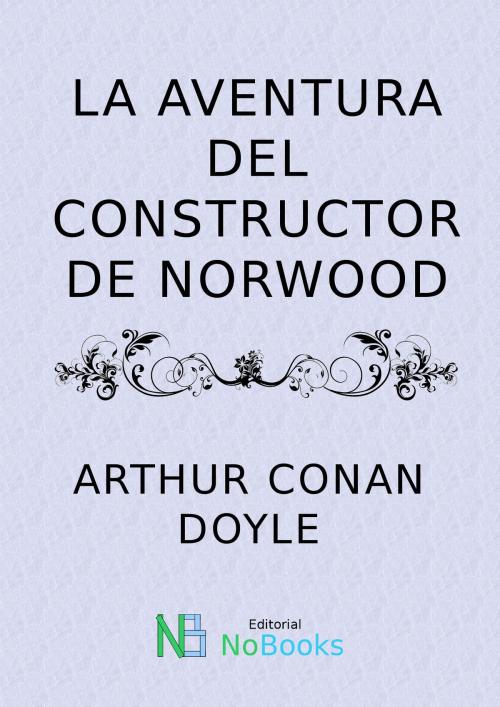 Cover of the book La Aventura del constructor de Norwood by Arthur Conan Doyle, NoBooks Editorial
