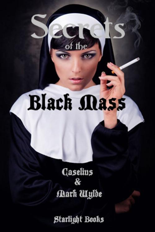 Cover of the book Secrets of the Black Mass by Caselius, Mark Wylde, Starlight Books