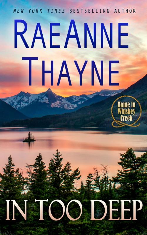 Cover of the book In Too Deep by RaeAnne Thayne, RaeAnne Thayne LLC