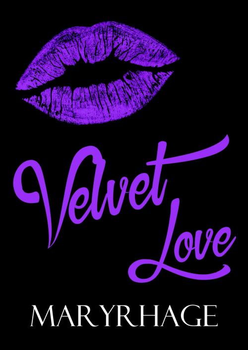 Cover of the book Velvet Love by Maryrhage, Maryrhage