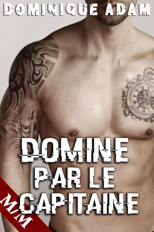 Cover of the book Dominé Par Le Capitaine by Dominique Adam, Dominique Adam