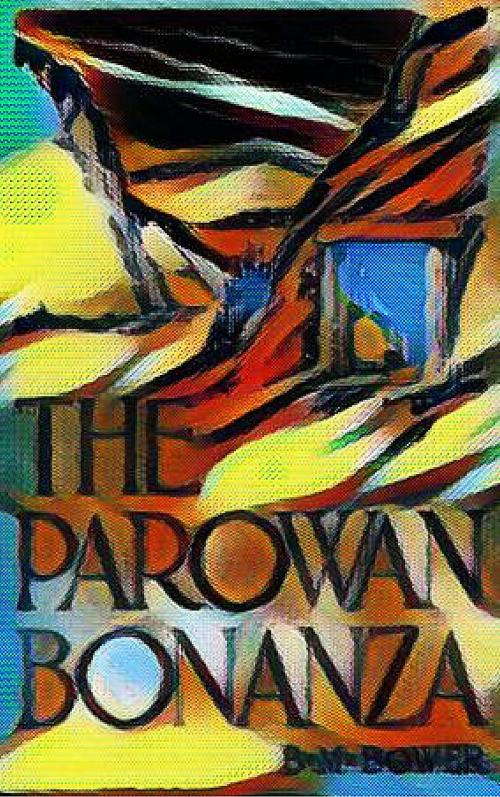 Cover of the book The Parowan Bonanza by B. M. Bower, Boston : Little, Brown, and Company